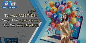 Tải App FABET: Đặt Cược Thể Thao, Casino, Tài Xỉu Siêu Hấp Dẫn